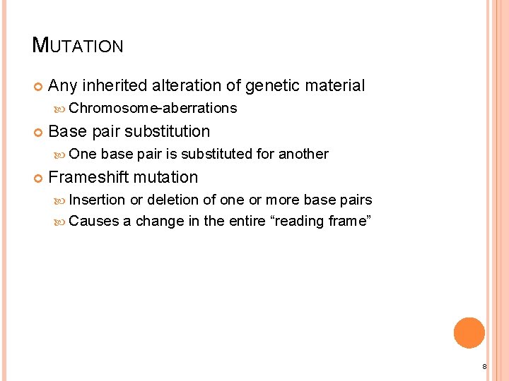 MUTATION Any inherited alteration of genetic material Chromosome-aberrations Base pair substitution One base pair
