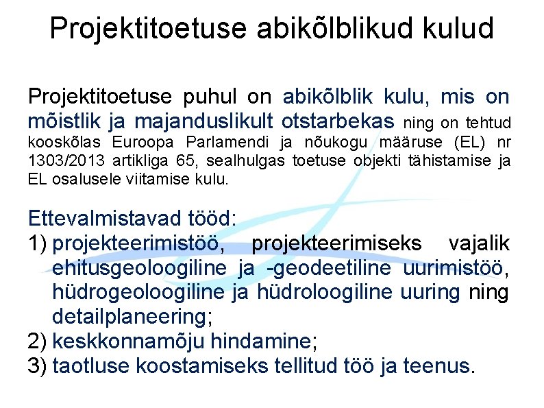 Projektitoetuse abikõlblikud kulud Projektitoetuse puhul on abikõlblik kulu, mis on mõistlik ja majanduslikult otstarbekas