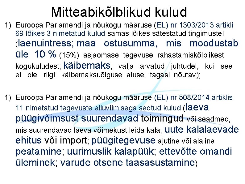 Mitteabikõlblikud kulud 1) Euroopa Parlamendi ja nõukogu määruse (EL) nr 1303/2013 artikli 69 lõikes