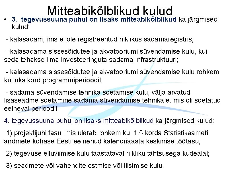 Mitteabikõlblikud kulud • 3. tegevussuuna puhul on lisaks mitteabikõlblikud ka järgmised kulud: - kalasadam,