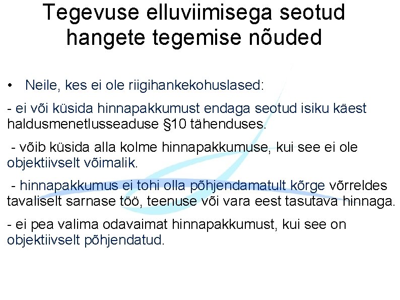 Tegevuse elluviimisega seotud hangete tegemise nõuded • Neile, kes ei ole riigihankekohuslased: - ei