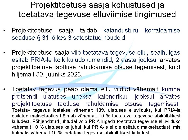 Projektitoetuse saaja kohustused ja toetatava tegevuse elluviimise tingimused • Projektitoetuse saaja täidab kalandusturu korraldamise