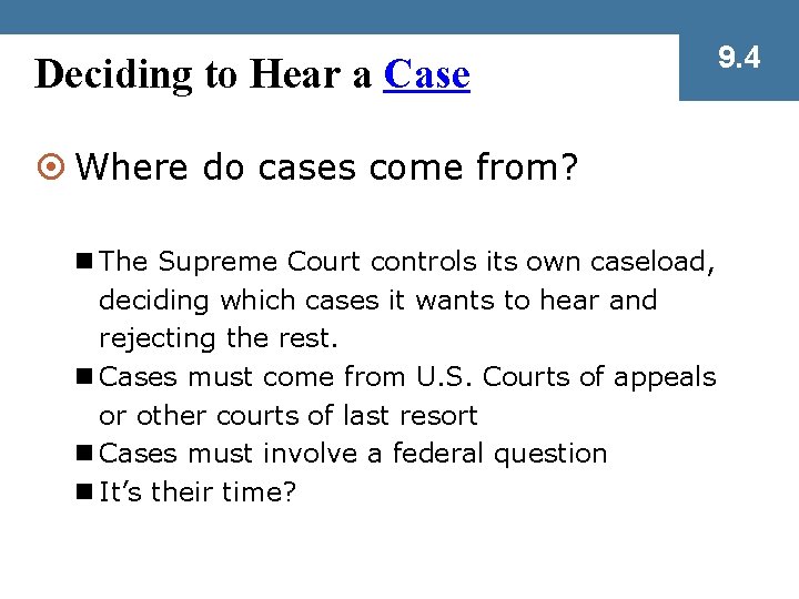 Deciding to Hear a Case ¤ Where do cases come from? n The Supreme