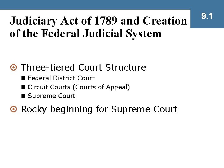 Judiciary Act of 1789 and Creation of the Federal Judicial System ¤ Three-tiered Court