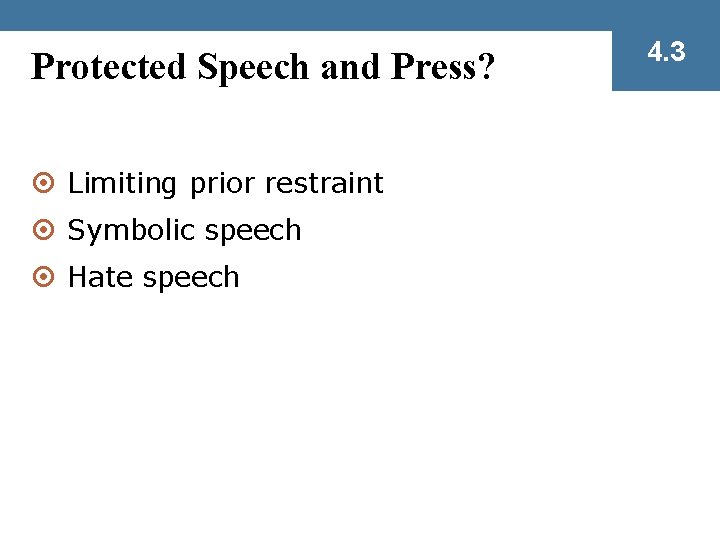 Protected Speech and Press? ¤ Limiting prior restraint ¤ Symbolic speech ¤ Hate speech