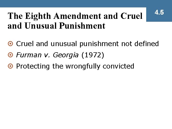 The Eighth Amendment and Cruel and Unusual Punishment 4. 5 ¤ Cruel and unusual