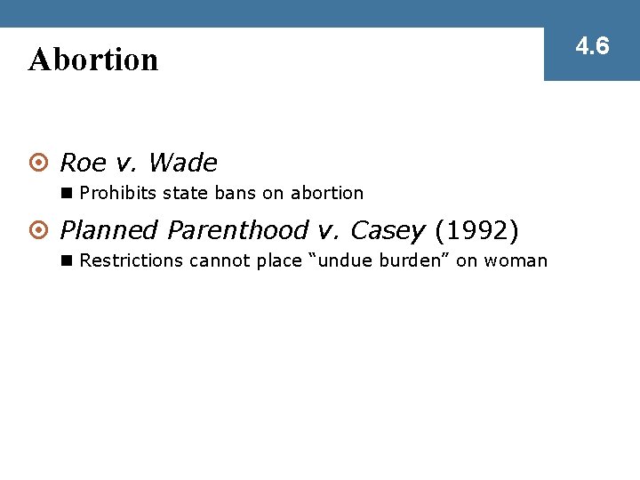 Abortion ¤ Roe v. Wade n Prohibits state bans on abortion ¤ Planned Parenthood