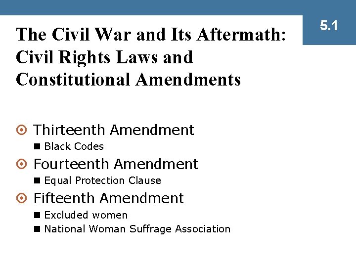 The Civil War and Its Aftermath: Civil Rights Laws and Constitutional Amendments ¤ Thirteenth