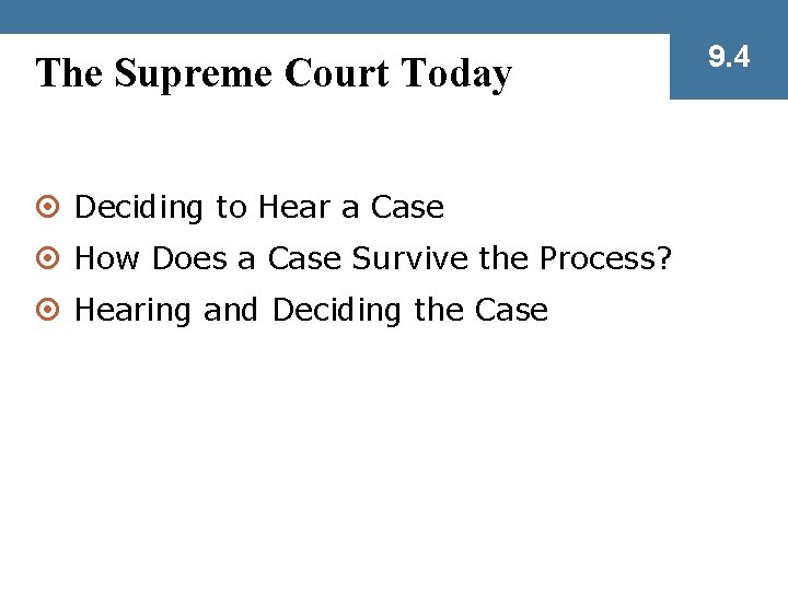 The Supreme Court Today ¤ Deciding to Hear a Case ¤ How Does a