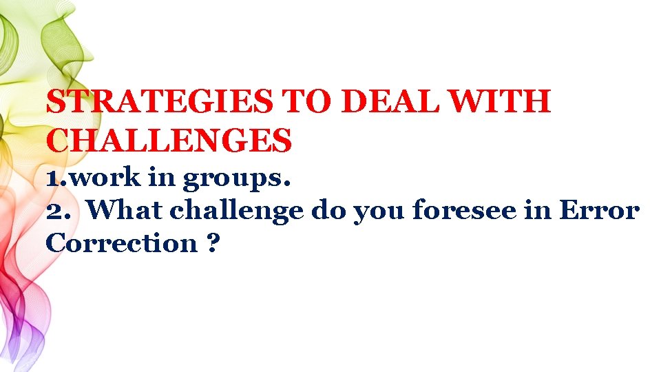 STRATEGIES TO DEAL WITH CHALLENGES 1. work in groups. 2. What challenge do you