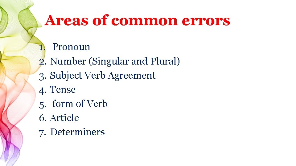 Areas of common errors 1. Pronoun 2. Number (Singular and Plural) 3. Subject Verb