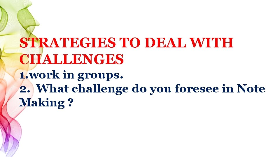 STRATEGIES TO DEAL WITH CHALLENGES 1. work in groups. 2. What challenge do you