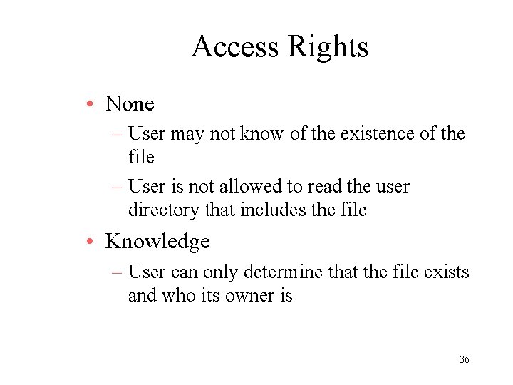 Access Rights • None – User may not know of the existence of the