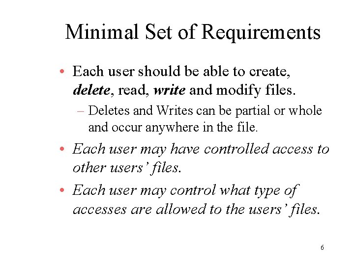 Minimal Set of Requirements • Each user should be able to create, delete, read,