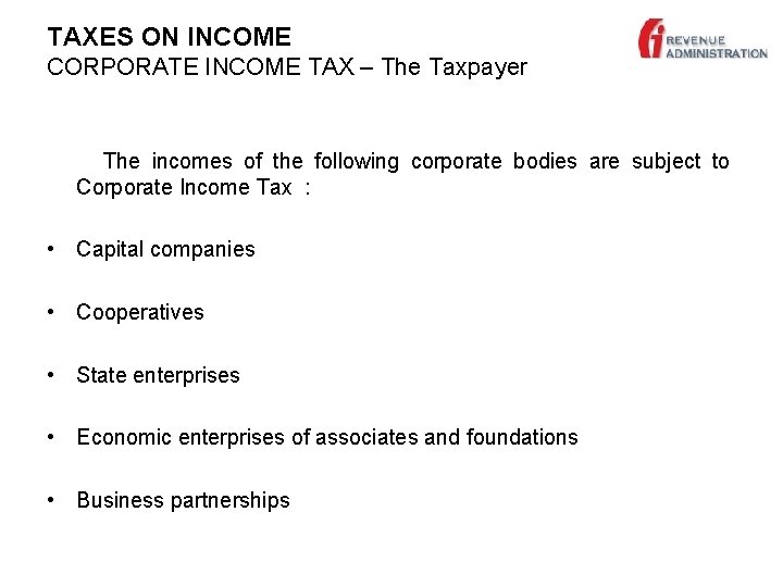 TAXES ON INCOME CORPORATE INCOME TAX – The Taxpayer The incomes of the following