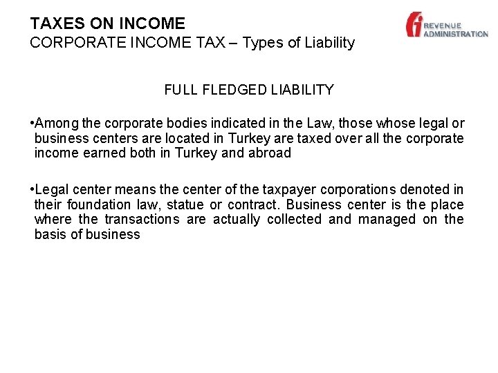 TAXES ON INCOME CORPORATE INCOME TAX – Types of Liability FULL FLEDGED LIABILITY •