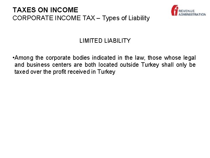 TAXES ON INCOME CORPORATE INCOME TAX – Types of Liability LIMITED LIABILITY • Among