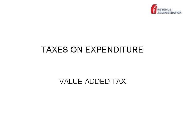 TAXES ON EXPENDITURE VALUE ADDED TAX 