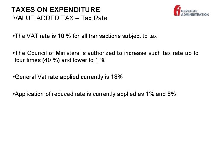 TAXES ON EXPENDITURE VALUE ADDED TAX – Tax Rate • The VAT rate is