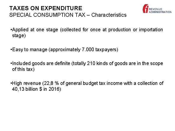 TAXES ON EXPENDITURE SPECIAL CONSUMPTION TAX – Characteristics • Applied at one stage (collected