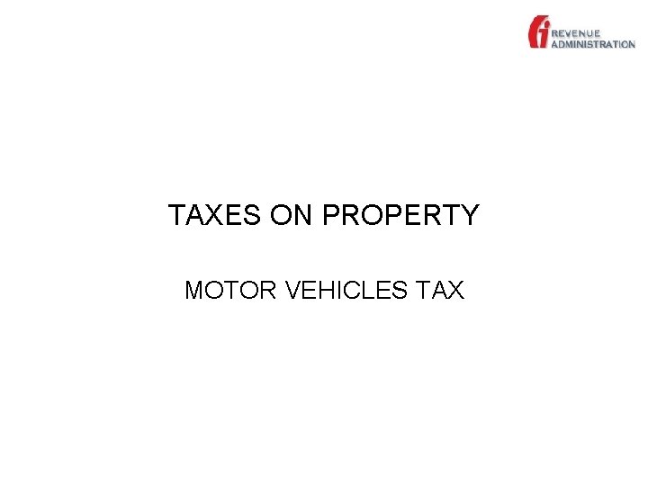 TAXES ON PROPERTY MOTOR VEHICLES TAX 