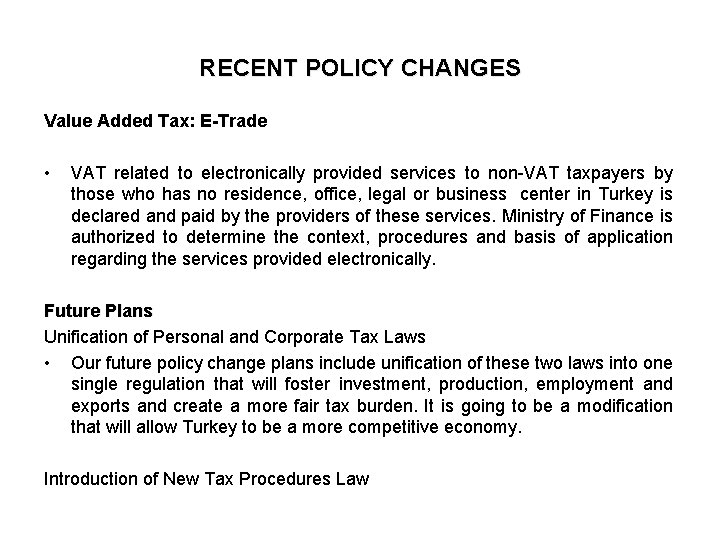 RECENT POLICY CHANGES Value Added Tax: E-Trade • VAT related to electronically provided services