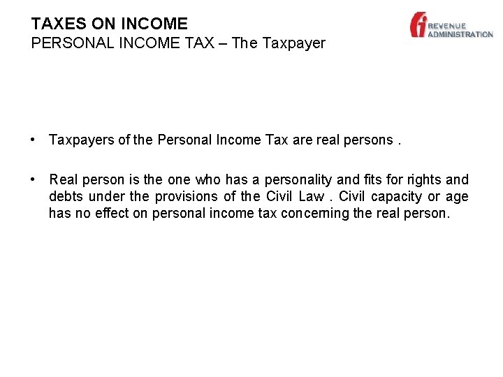 TAXES ON INCOME PERSONAL INCOME TAX – The Taxpayer • Taxpayers of the Personal