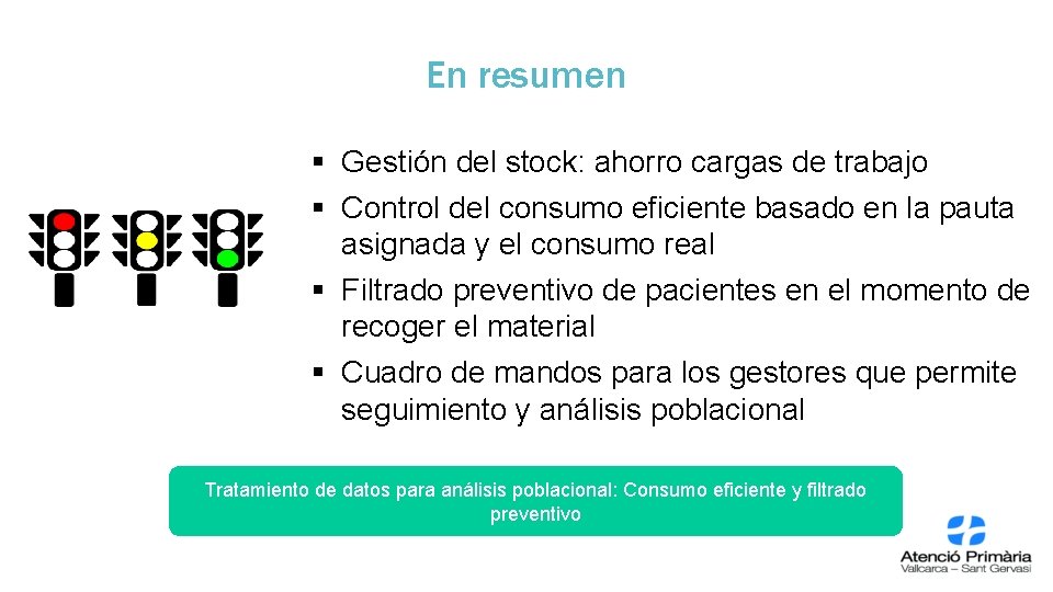 En resumen § Gestión del stock: ahorro cargas de trabajo § Control del consumo En resumen § Gestión del stock: ahorro cargas de trabajo § Control del consumo