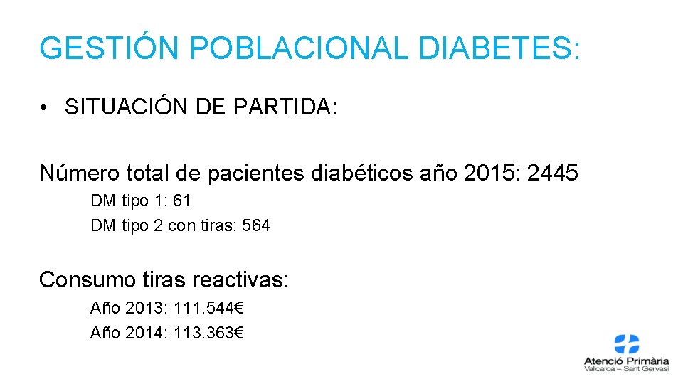 GESTIÓN POBLACIONAL DIABETES: • SITUACIÓN DE PARTIDA: Número total de pacientes diabéticos año 2015: GESTIÓN POBLACIONAL DIABETES: • SITUACIÓN DE PARTIDA: Número total de pacientes diabéticos año 2015: