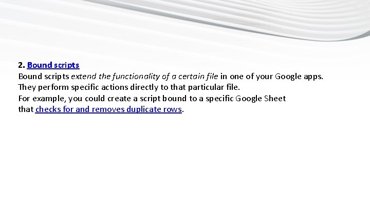 2. Bound scripts extend the functionality of a certain file in one of your