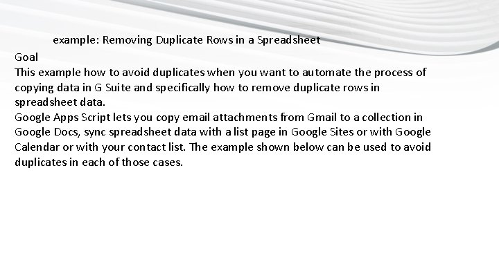 example: Removing Duplicate Rows in a Spreadsheet Goal This example how to avoid duplicates