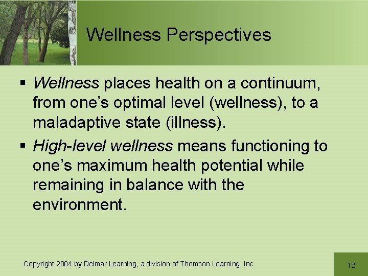 Wellness Perspectives § Wellness places health on a continuum, from one’s optimal level (wellness),