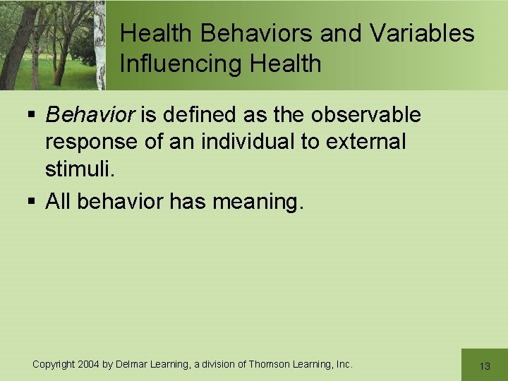 Health Behaviors and Variables Influencing Health § Behavior is defined as the observable response