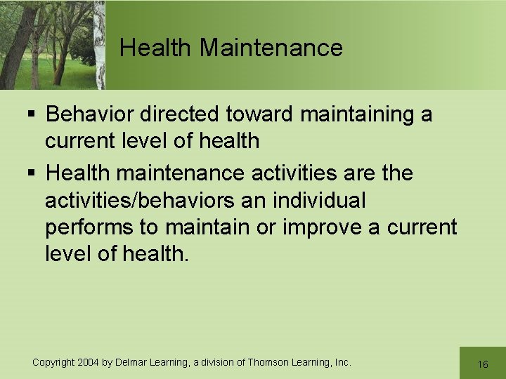 Health Maintenance § Behavior directed toward maintaining a current level of health § Health