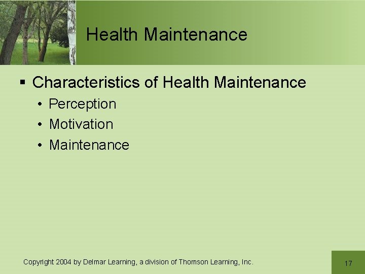 Health Maintenance § Characteristics of Health Maintenance • Perception • Motivation • Maintenance Copyright