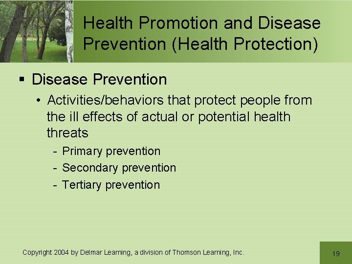 Health Promotion and Disease Prevention (Health Protection) § Disease Prevention • Activities/behaviors that protect