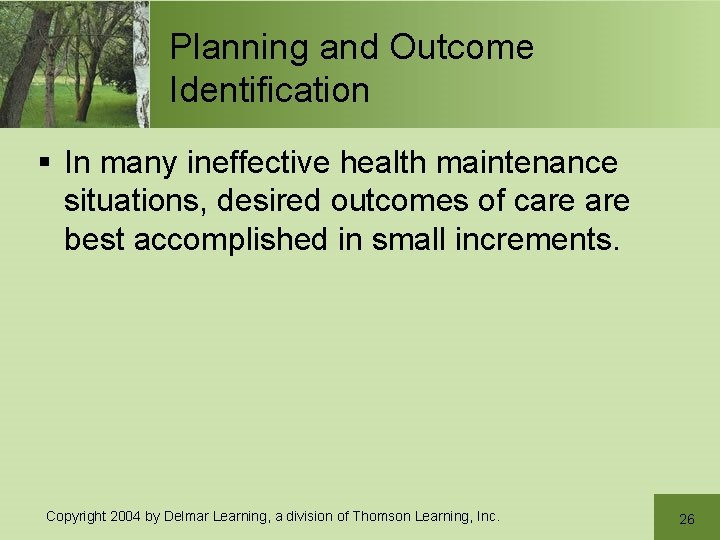 Planning and Outcome Identification § In many ineffective health maintenance situations, desired outcomes of