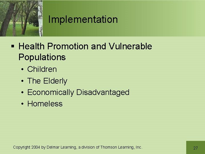 Implementation § Health Promotion and Vulnerable Populations • • Children The Elderly Economically Disadvantaged