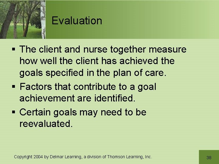 Evaluation § The client and nurse together measure how well the client has achieved