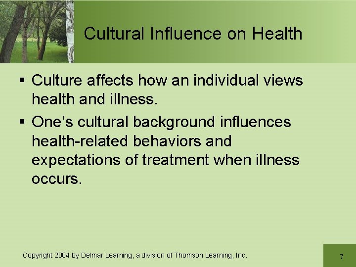 Cultural Influence on Health § Culture affects how an individual views health and illness.