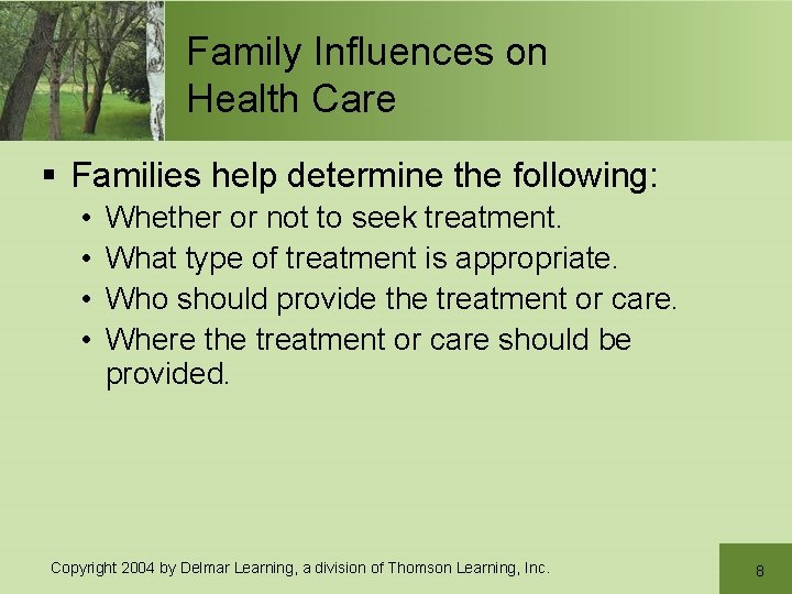Family Influences on Health Care § Families help determine the following: • • Whether