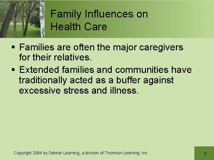 Family Influences on Health Care § Families are often the major caregivers for their