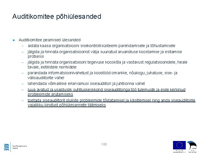 Auditikomitee põhiülesanded ► Auditkomitee peamised ülesanded - aidata kaasa organisatsiooni sisekontrollisüsteemi parendamisele ja tõhustamisele