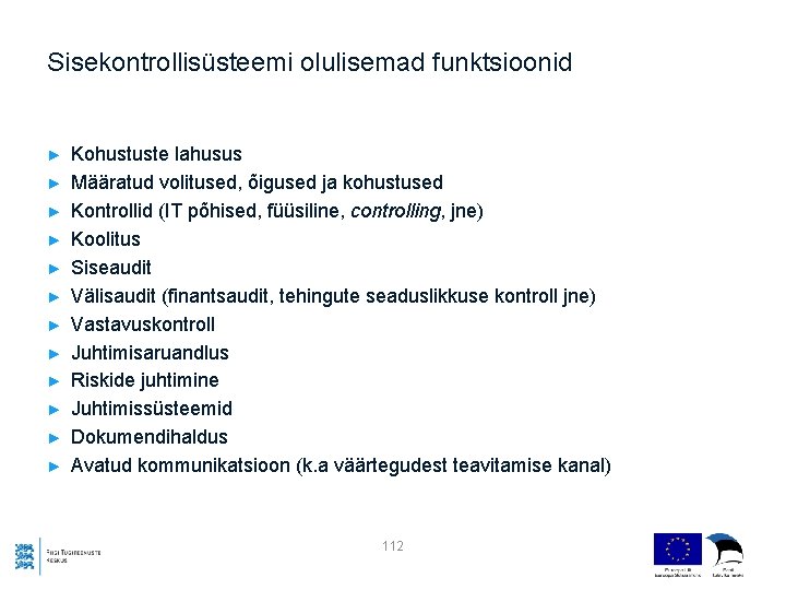 Sisekontrollisüsteemi olulisemad funktsioonid ► ► ► Kohustuste lahusus Määratud volitused, õigused ja kohustused Kontrollid