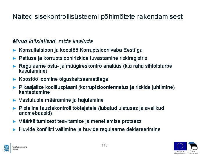 Näited sisekontrollisüsteemi põhimõtete rakendamisest Muud initsiatiivid, mida kaaluda ► Konsultatsioon ja koostöö Korruptsioonivaba Eesti´ga