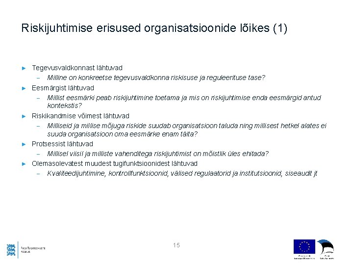 Riskijuhtimise erisused organisatsioonide lõikes (1) ► ► ► Tegevusvaldkonnast lähtuvad - Milline on konkreetse