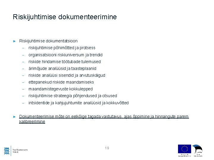 Riskijuhtimise dokumenteerimine ► ► Riskijuhtimise dokumentatsioon - riskijuhtimise põhimõtted ja protsess - organisatsiooni riskiuniversum