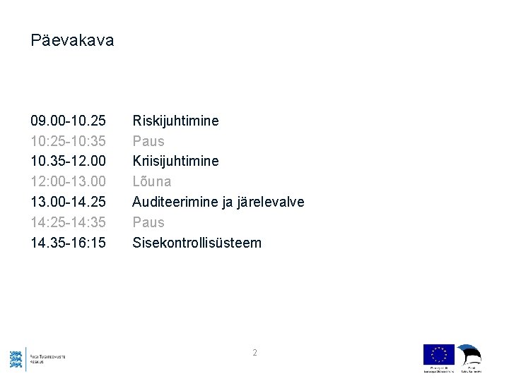 Päevakava 09. 00 -10. 25 10: 25 -10: 35 10. 35 -12. 00 12: