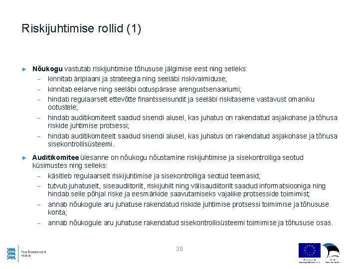 Riskijuhtimise rollid (1) ► Nõukogu vastutab riskijuhtimise tõhususe jälgimise eest ning selleks: - kinnitab