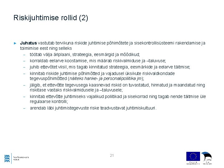 Riskijuhtimise rollid (2) ► Juhatus vastutab tervikuna riskide juhtimise põhimõtete ja sisekontrollisüsteemi rakendamise ja